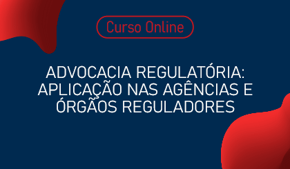 Advocacia Regulatria: aplicao nas agncias e rgos reguladores