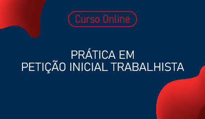 Prtica em Petio Inicial Trabalhista