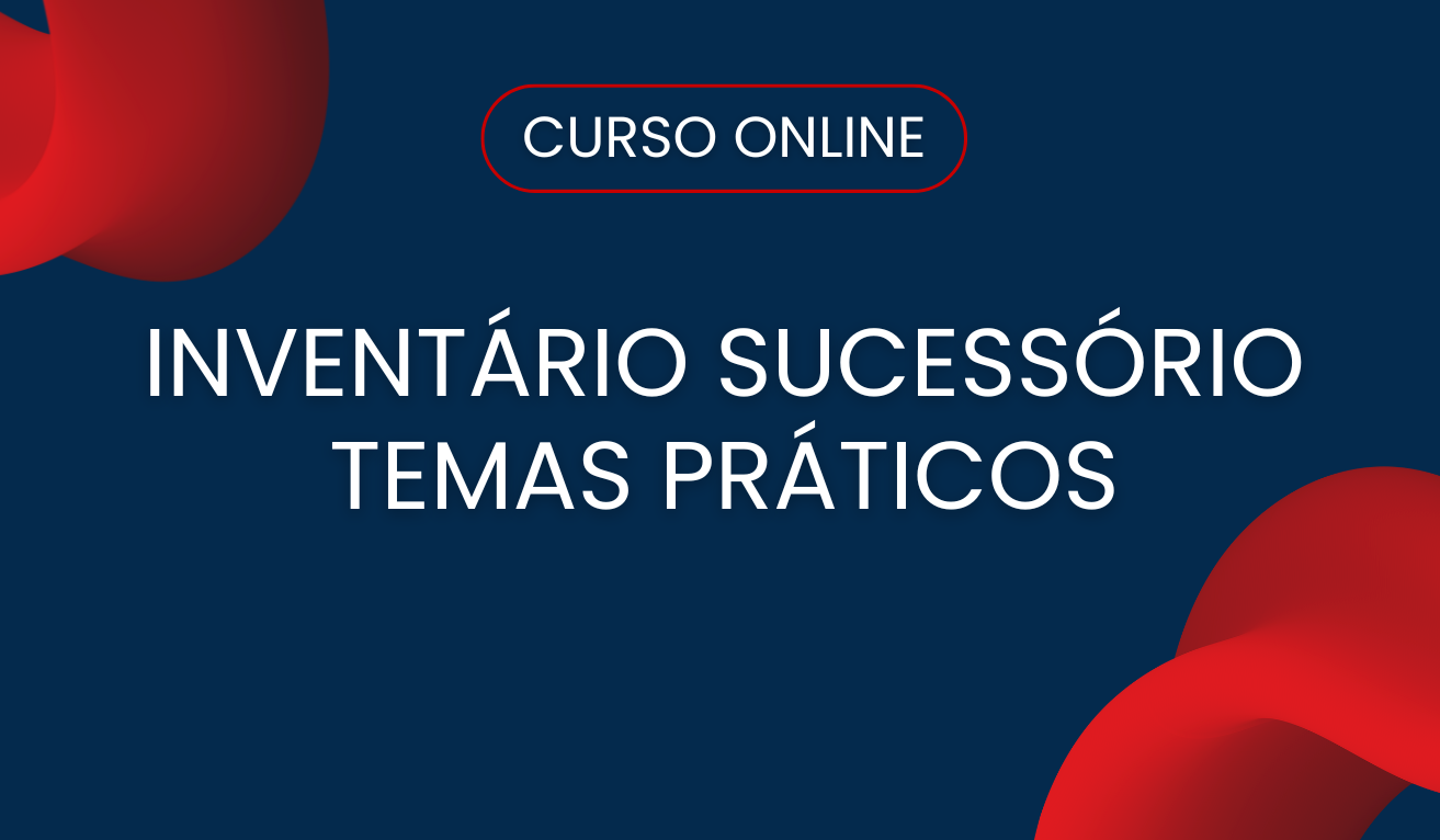 Inventário Sucessório: Temas Práticos Inventário Sucessório: Temas Práticos