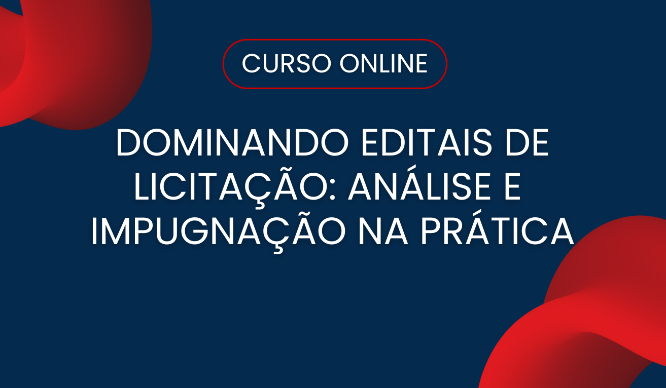 Dominando Editais de Licitação: Análise e Impugnação na Prática Dominando Editais de Licitação: Análise e Impugnação na Prática