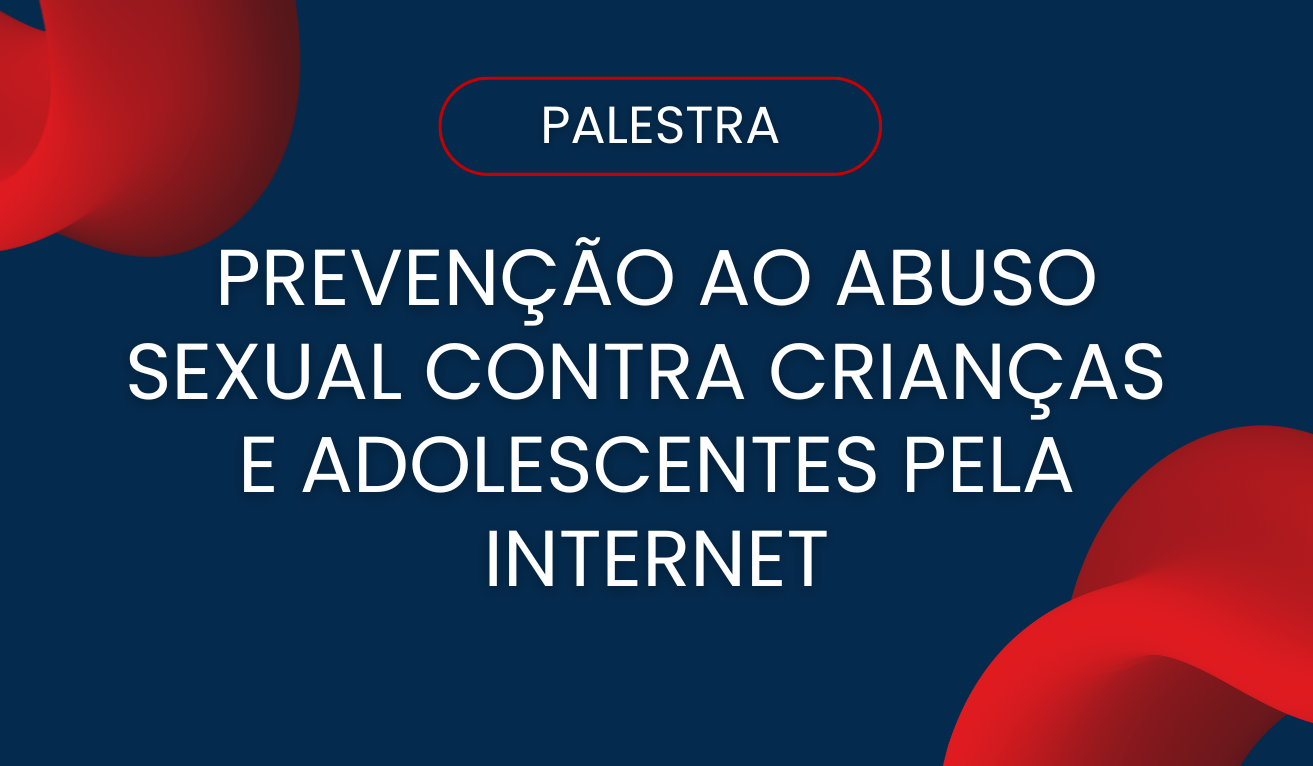 Palestra Preveno ao Abuso Sexual contra Crianas e Adolescentes pela internet