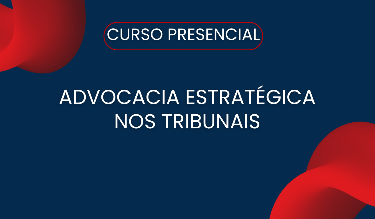  Advocacia Estratgica nos Tribunais