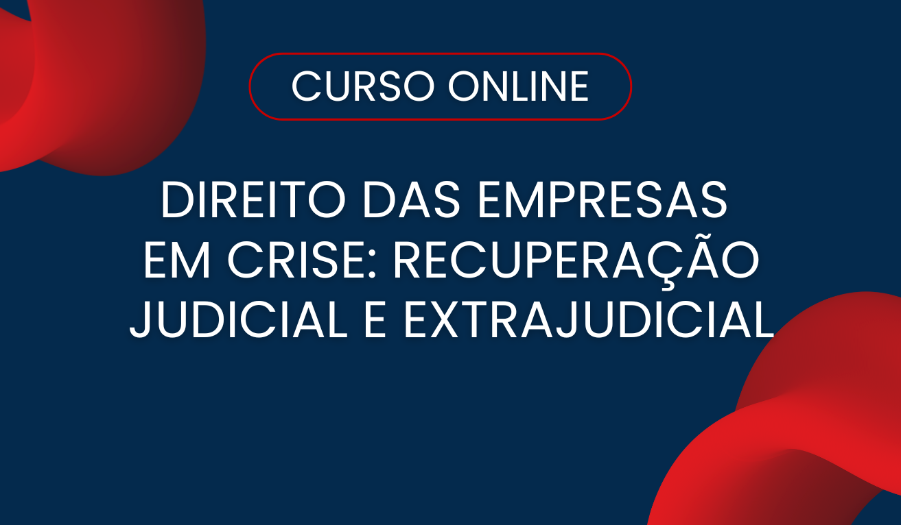 Direito das Empresas em Crise: Recuperao Judicial e Extrajudicial