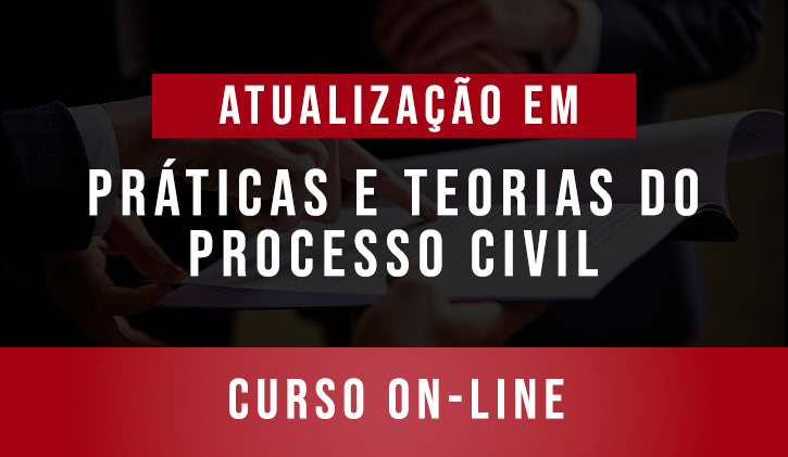 Atualização em Práticas e Teorias do Processo Civil (online)