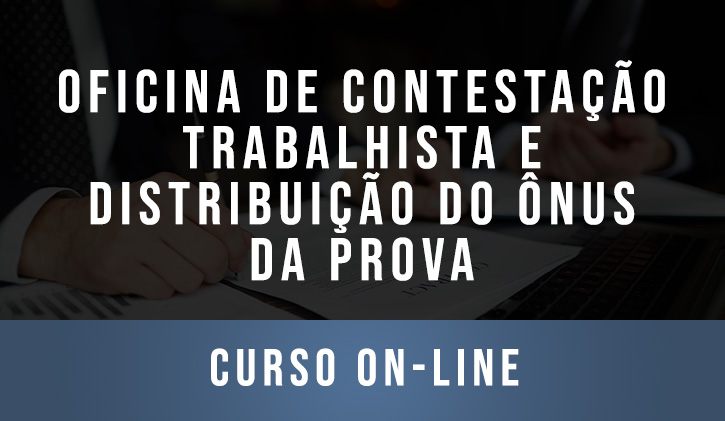 Oficina de Contestao Trabalhista e Distribuio do nus da Prova (online)