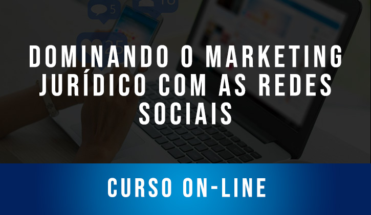 DOMINANDO O MARKETING JURDICO COM AS REDES SOCIAIS