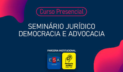 Seminrio Jurdico Democracia e Advocacia