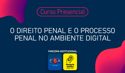 O Direito Penal e o Processo Penal no ambiente digital