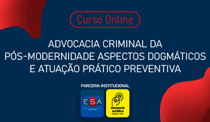 Advocacia Criminal da Ps-Modernidade: Aspectos Dogmticos e Atuao Prtico-Preventiva