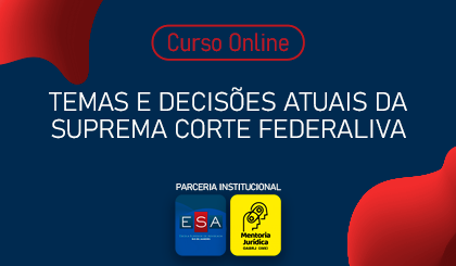 Temas e Decises Atuais da Suprema Corte Federal