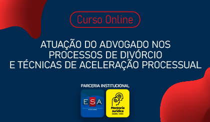 Atuao do Advogado nos Processos de Divrcio e Tcnicas de Acelerao Processual