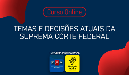 Temas e Decises Atuais da Suprema Corte Federal